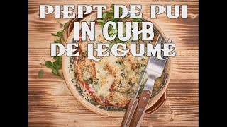 Piept de pui in cuib de legume  Bucataria lui Radu [upl. by Nylqcaj]