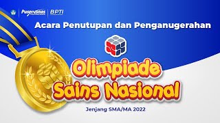 Acara Penutupan dan Penganugerahan Olimpiade Sains Nasional OSN Tahun 2022 Jenjang SMAMA [upl. by Zane646]