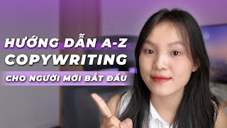 Copywriting là gì  Hướng dẫn từ AZ cho người mới Lộ trình  nguồn học FREE [upl. by Nilla251]