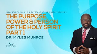 The Holy Spirits Purpose Power And Person Insights By Dr Myles Munroe  MunroeGlobalcom [upl. by Euton281]