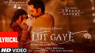 Lut Gaye Song  Emraan Hashmi Yukti  Jubin N  Tanishk B Manoj M  Bhushan K  New Hits Song [upl. by Yltnerb795]