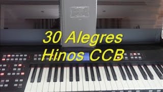 30 Hinos CCB Tocados Órgão em Louvor Hinos Mais Alegres [upl. by Ecyoj]