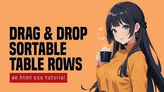 Drag amp Drop Sortable Table Rows In HTML Javascript [upl. by Bergerac]