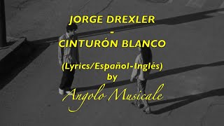 Jorge Drexler Cinturón Blanco Lyrics EspañolInglés SUBTITULADA ENGLISH LYRICS [upl. by Eirehc]