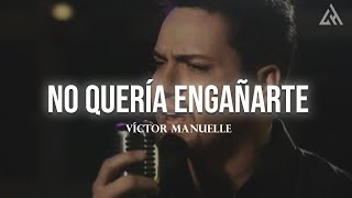 Víctor Manuelle  No Quería Engañarte Letra [upl. by Shorter603]