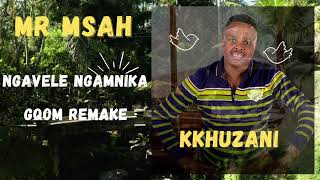 Khuzani  Ngavele NgamnikaGqom Remake  Mr Msah [upl. by Alegnave]