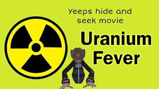 Uranium fever yeeps hide and seek [upl. by Onurb]