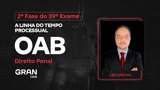 2ª fase do 39º Exame OAB  A Linha do Tempo Processual  Direito Penal com Léo Castro [upl. by Eednil]