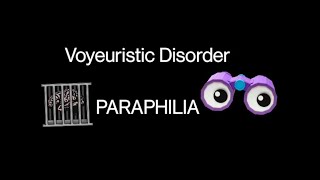 VOYEURISTIC DISORDER Paraphilic Disorder [upl. by Atazroglam]