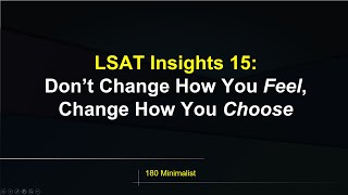 DONT Change How You Feel  LSAT Insights 15 [upl. by Rizas]