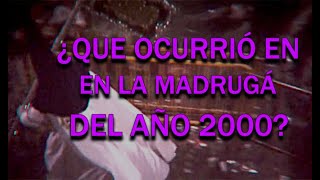 ¿Que ocurrió en la Madrugá del año 2000  Documental [upl. by Niliram]