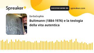 Bultmann 18841976 e la teologia della vita autentica [upl. by Zurkow141]