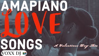 AMAPIANO LOVE SONGS  Valentines ♥ Day Amapiano Mix  12 FEB 2022  VOXX DJ [upl. by Allerus673]