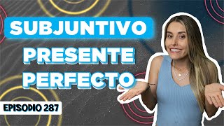 Subjuntivo Presente Perfecto Explicación Fácil con Ejercicios Episodio 287 [upl. by Azial]