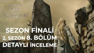 Yüzüklerin Efendisi Güç Yüzükleri 2 Sezon Finali 8 Bölüm Detaylı İnceleme  LOTR Rings Of Power [upl. by Yrroc]