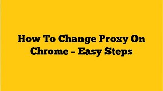 How To Change Proxy On Chrome – Easy Steps 2021 [upl. by Torre511]