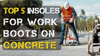 5 Best Insoles for Work Boots on Concrete [upl. by Nahshu]