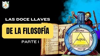 LAS DOCE LLAVES DE LA FILOSOFÍA P1 Simbología Oculta [upl. by Ettelliw]