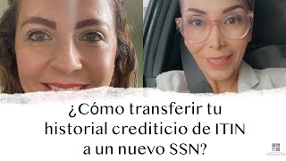 ¿Cómo transferir tu historial crediticio de ITIN a un nuevo SSN crecimientopersonal visau [upl. by Brass]