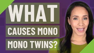 What causes mono mono twins [upl. by Marcelline]