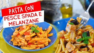 Pasta con pesce spada e melanzane alla siciliana ricetta facile [upl. by Eicnarf449]