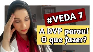 A DVP parou o que fazer VEDA 7 [upl. by Llyrat935]