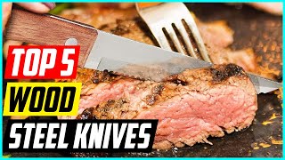 5 Best Wood Steel Knives for 2024 [upl. by Luoar]