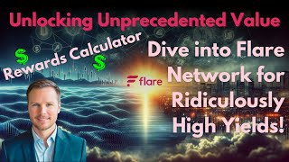 Unlocking Unprecedented Value Flare Network for Ridiculously High Yields with Rewards Calculator [upl. by Folly]