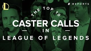 The Top 10 Caster Calls in League of Legends [upl. by Angelica]