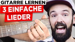 Gitarre lernen für Anfänger  3 coole Lieder  sehr einfach amp auf Deutsch [upl. by Roda]