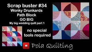 Scrap buster 34 Wonky Drunkards Path Block GO BIG My big wedding quilt part 1 [upl. by Airekahs]