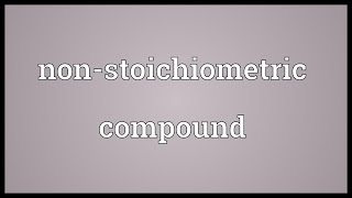 Nonstoichiometric compound Meaning [upl. by Tonia]