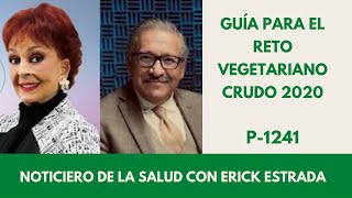 P1241 GUÍA PARA EL RETO VEGETARIANO CRUDO 2020 ERICK ESTRADA CON TALINA FERNÁNDEZ [upl. by Sternlight]