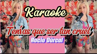 Tenías que ser tan cruel karaoke rociodurcal musica fyp parati 🎵🎤 [upl. by Mena567]