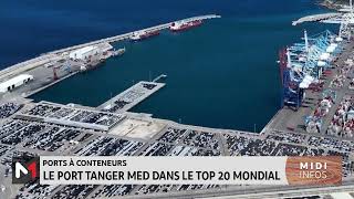 Ports à conteneurs  Le port Tanger Med dans le Top 20 mondial [upl. by Aizahs207]