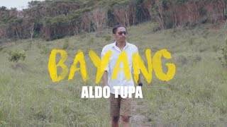 BAYANG  ALDO TUPA Official Music Video [upl. by Reiter]