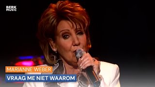 Marianne Weber  Vraag Me Niet Waarom [upl. by Nauqe]