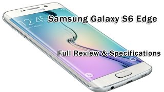 Samsung Galaxy S6 Edge Review and Full Specifications [upl. by Gnahk432]