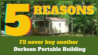 5 Reasons I Wont Buy Another Derksen Portable Building [upl. by Anomer]