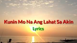 Kunin Mo Na Ang Lahat Sa Akin  Angeline Quinto Lyrics [upl. by Nallaf109]