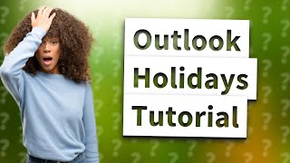 How do I add holidays to Outlook calendar web [upl. by Marbut]