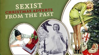 Unveiling Sexism in Festive Commercials Controversial Christmas Adverts from the Past [upl. by Rick]