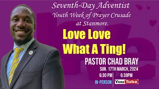 Youth Week of Prayer Sunday 17th March with Pastor Chad Bray Love Love What A Ting [upl. by Nirol]