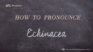 How to Pronounce Echinacea Examples of Echinacea Pronunciation [upl. by Ahsinac683]