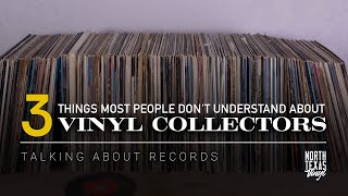 3 Things Most People Dont Understand About Vinyl Collectors  Talking About Records [upl. by Ahtel]