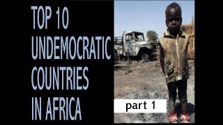 TOP 10 MOST UNDEMOCRATIC COUNTRIES IN AFRICA  part 1 [upl. by Oenire]