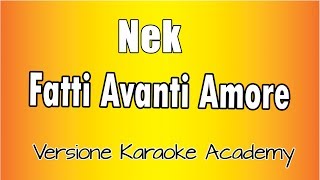 Nek  Fatti Avanti Amore Versione Karaoke Academy Italia [upl. by Anirtap]