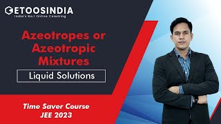 Liquid Solutions  Azeotropes or Azeotropic Mixtures  JEE 2023  Time Saver Course  PS Sir  Etoos [upl. by Ibor]