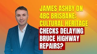 James Ashby on 4BC Brisbane Cultural Heritage Checks Delaying Bruce Highway Repairs [upl. by Enifesoj]