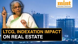 Budget 2024 Understanding the Impact of LTCG Reduction amp Abolishment of Indexation on Real Estate [upl. by Eimmaj]